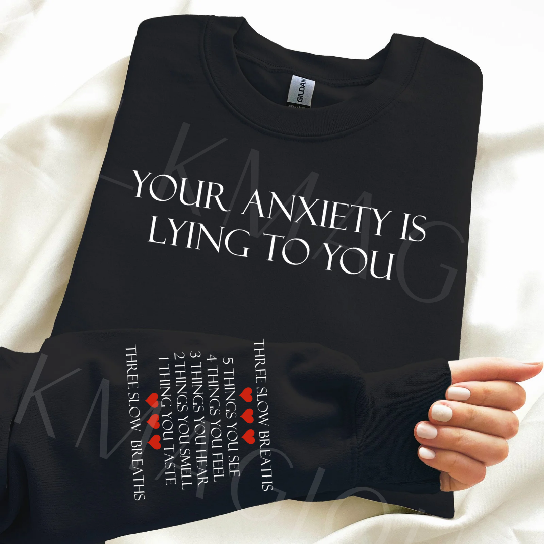 Your anxiety is lying to you : crewneck