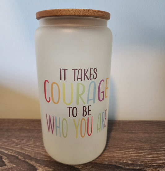 It takes courage to be who you are (clearance)