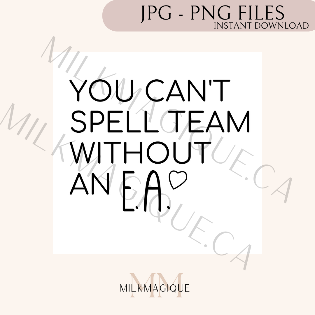 You can't spell team without an EA: DIGITAL PNG, SVG, JPG