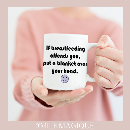 If breastfeeding offends you: 15oz Mug