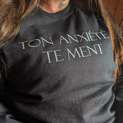 Ton anxiété te ment: crewneck