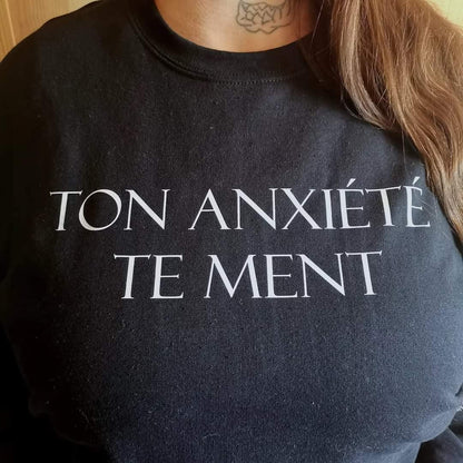 Ton anxiété te ment: crewneck