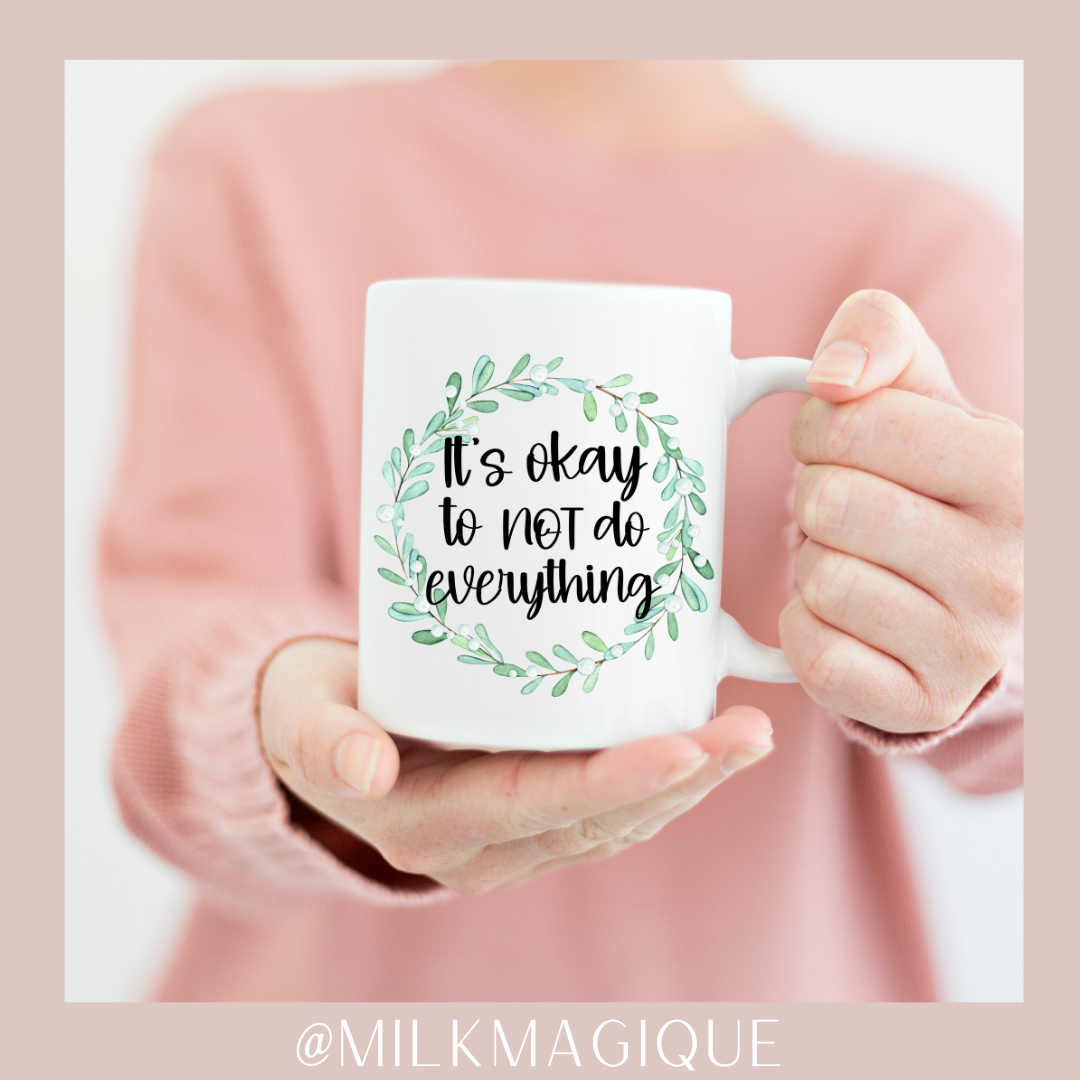 It's okay not to do everything: 15oz Mug