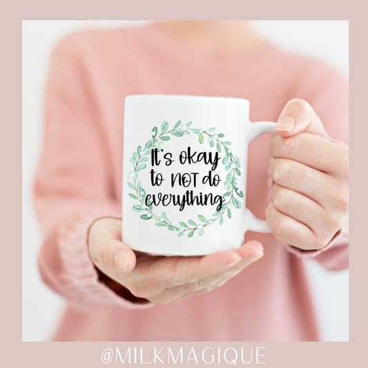 It's okay not to do everything: 15oz Mug