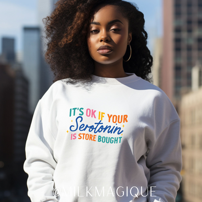 It's ok if your serotonin is store bought : crewneck