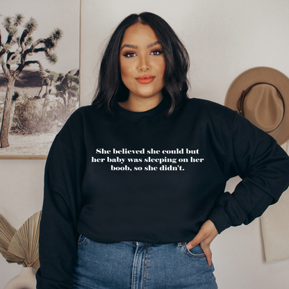 She believed she could... : crewneck