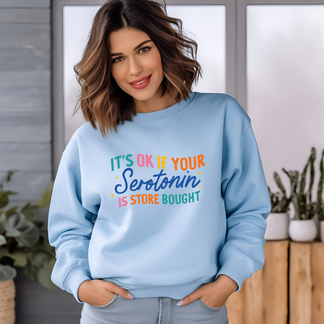 It's ok if your serotonin is store bought : crewneck