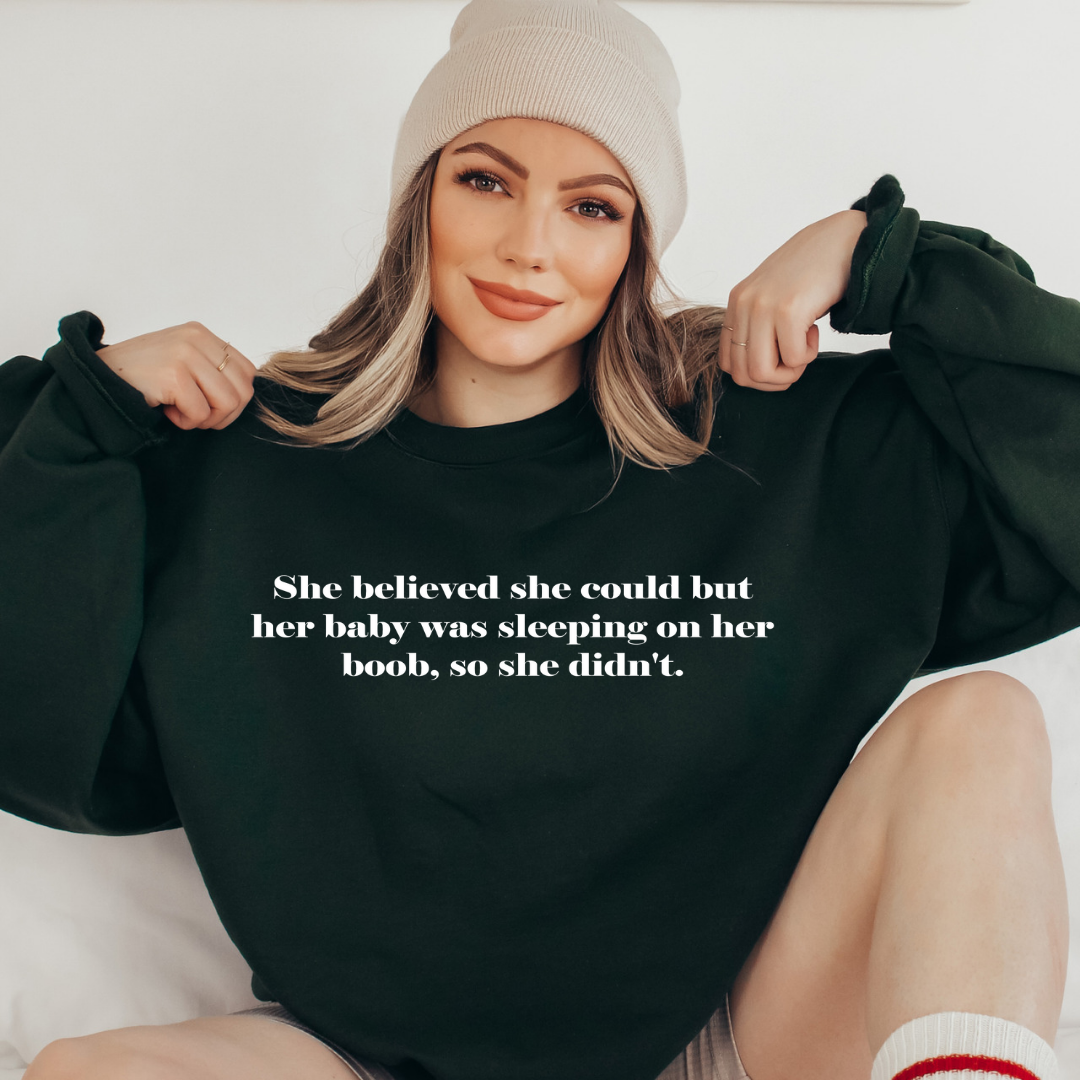 She believed she could... : crewneck